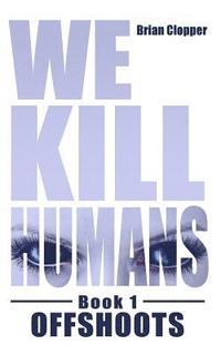 bokomslag Offshoots (We Kill Humans Book 1)