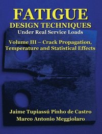 bokomslag Fatigue Design Techniques: Vol. III - Crack Propagation