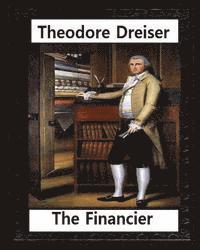 bokomslag The financier (1912) NOVEL by Theodore Dreiser (Original Version)