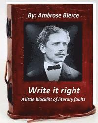 bokomslag Write it right, a little blacklist of literary faults. By Ambrose Bierce