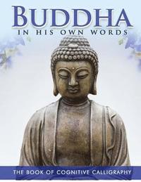 bokomslag Buddha in His Own Words: The Book of Cognitive Calligraphy