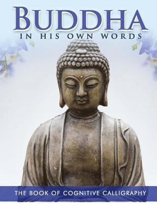 Buddha in His Own Words: The Book of Cognitive Calligraphy 1