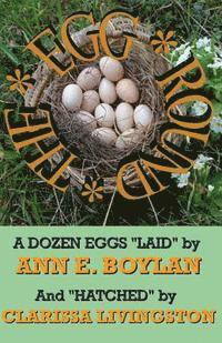 bokomslag The Egg Round: A DOZEN EGGS 'LAID' by ANN E. BOYLAN and 'HATCHED' by CLARISSA LIVINGSTON