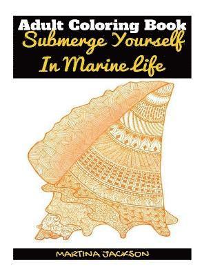 bokomslag Adult Coloring Book - Submerge Yourself In Marine Life