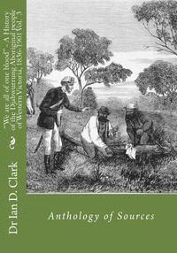 bokomslag 'We are all of one blood' - A History of the Djabwurrung Aboriginal people of western Victoria, 1836-1901: Volume Three: Anthology of Sources