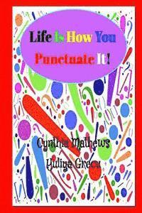 Life Is How You Punctuate It 1