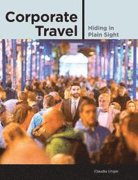 bokomslag Corporate Travel: Hiding in Plain Sight