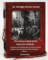 bokomslag The Century Book of the American Colonies.By Elbridge Streeter Brooks (ILLUSTRAT: the Story of the Pilgrimage of a Party of Young People to the Sites