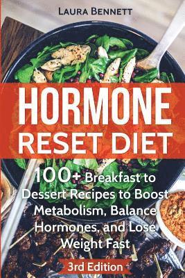 bokomslag Hormone Reset Diet: 60+ Breakfast to Dessert Recipes to Boost Metabolism, Balance Hormones, and Lose Weight Fast