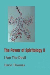 bokomslag The Power of Spiritology II: I Am The Devil