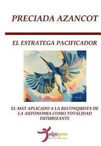 bokomslag El Estratega Pacificador: El MAT aplicado a la reconquista de la autonomía como Totalidad futurizante