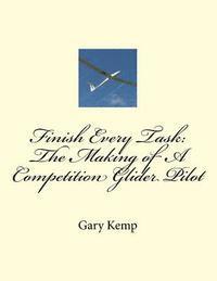 Finish Every Task: The Making of A Competition Glider Pilot 1