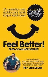 Luis Souza - Feel Better!: O Caminho Mais Rápido Para Atrair O Que Você Quer, Häftad
