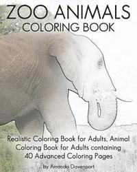 Amanda Davenport - Zoo Animals Coloring Book: Realistic Coloring Book for Adults, Animal Coloring Book for Adults containing 40 Advanced Coloring Pages, Häftad