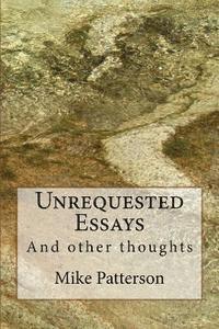 bokomslag Unrequested Essays: ... And Other Thoughts