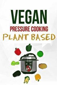 bokomslag Electric Pressure Cooker: Plant Based Vegan Diet (Dairy Free)