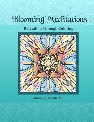 Shelah Dow - Blooming Meditations - Relaxation Through Coloring: Blossoming Transformations & Designs for All Ages, Häftad