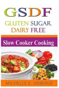 bokomslag Slow Cooker Cooking: Gluten Sugar Dairy Free