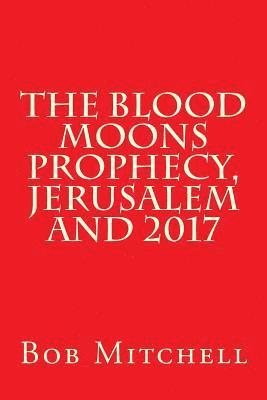 The Blood Moons Prophecy And 2017 1