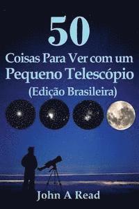 bokomslag 50 Coisas Para Ver com um Pequeno Telescópio (Edição Brasileira)