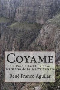 bokomslag Coyame: Un Pueblo En El Extenso Territorio de La Nueva Vizcaya