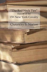 bokomslag The Red Neck Ties: History of the 15th New York Volunteer Cavalry