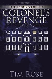 The Legend of the Colonel's Revenge: A Southern Horror Story 1