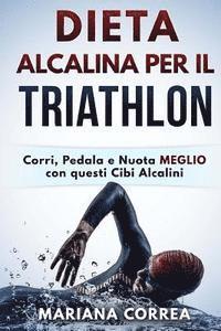 bokomslag DIETA ALCALINA Per IL TRIATHLON: Corri, Pedala e Nuota MEGLIO con questi Cibi Alcalini