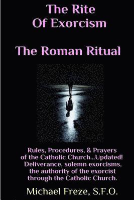bokomslag The Rite Of Exorcism The Roman Ritual: Rules, Procedures, Prayers of the Catholic Church