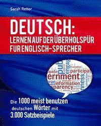 bokomslag Deutsch: Lernen Auf Der Uberholspur Fur Englisch-Sprecher: Die 1000 meist benutzen deutschen Wörter mit 3.000 Satzbeispiele