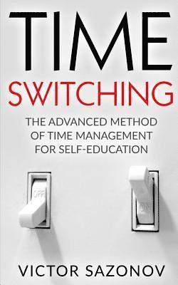 bokomslag Time Swithing: The Advanced Method of Time Management for Self-Education