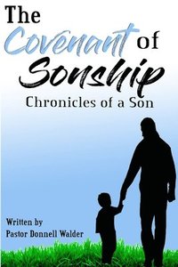 bokomslag The Covenant of Sonship: The Chronicles of a Son