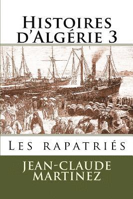 Histoires d'Algerie 3 -: Les rapatries 1