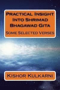 Kishor Anant Kulkarni - Practical Insight Into Shrimad Bhagawad Gita: Some Selected Verses, Häftad