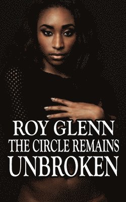 Roy Glenn - The Circle Remains Unbroken, Häftad