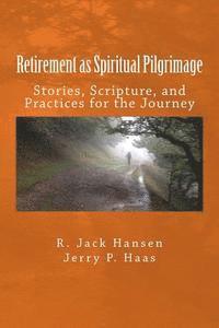 bokomslag Retirement as Spiritual Pilgrimage: Stories, Scripture, and Practices for the Journey