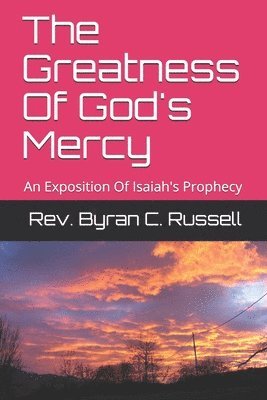 bokomslag The Greatness Of God's Mercy: An Exposition Of Isaiah's Prophecy