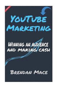 bokomslag YouTube Marketing: Winning an Audience and Making Cash