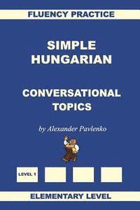 bokomslag Simple Hungarian, Conversational Topics, Elementary Level
