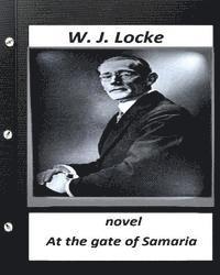 bokomslag At the Gate of Samaria. NOVEL By W.J. Locke (Original Version)