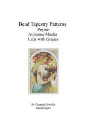 bokomslag Bead Tapestry Patterns Peyote Alphonse Mucha Lady with Grapes