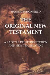 bokomslag The Original New Testament: A Radical Reinterpretation and New Translation