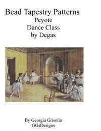 bokomslag Bead Tapestry Patterns Peyote Dance Class by Degas