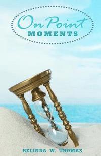 Belinda W. Thomas - OnPoint Moments, Häftad