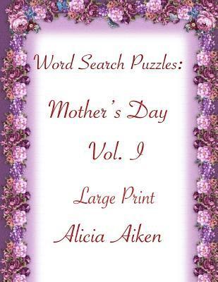 Word Search Puzzles: Mother's Day Vol. I Large Print 1