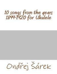 bokomslag 10 songs from the years 1899-1920 for Ukulele