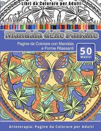 bokomslag Libri da Colorare per Adulti Mandala delle Farfalle: Pagine da Colorare con Mandala e Forme Rilassanti Arteterapia: Pagine da Colorare per Adulti