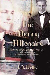 bokomslag The Merry Millionaire: Entering Into the Spirit of the Jazz Age with Gay Abandon