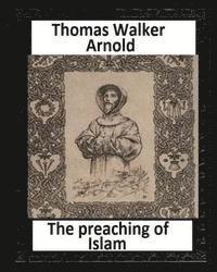 The preaching of Islam (1896), by Thomas Walker Arnold 1