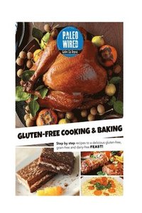 bokomslag Gluten-Free Cooking & Baking: Step-By-Step Recipes For a Delicious Gluten-Free, Grain-Free And Dairy-Free Feast!